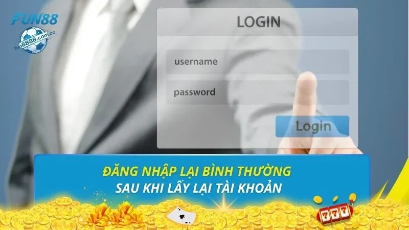 Đăng nhập lại bình thường sau khi lấy lại tài khoản