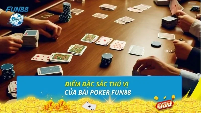 Điểm đặc sắc thú vị của bài poker FUN88