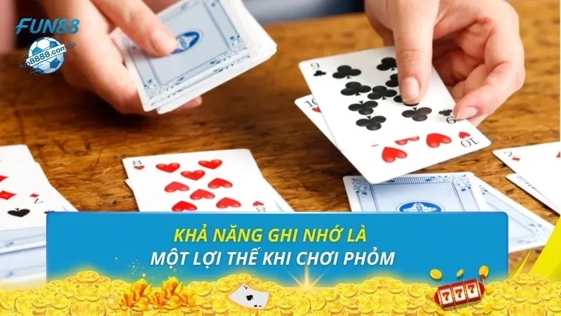 Khả năng ghi nhớ là một lợi thế khi chơi phỏm