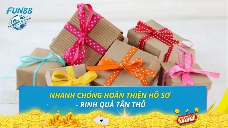 Nhanh chóng hoàn thiện hồ sơ - Rinh quà tân thủ