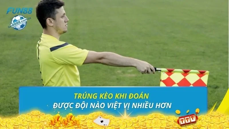 Trúng kèo khi đoán được đội nào việt vị nhiều hơn