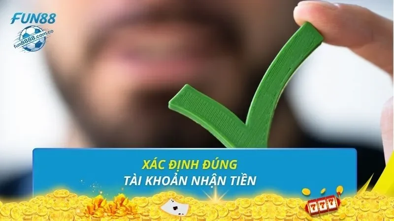 Xác định đúng tài khoản nhận tiền 